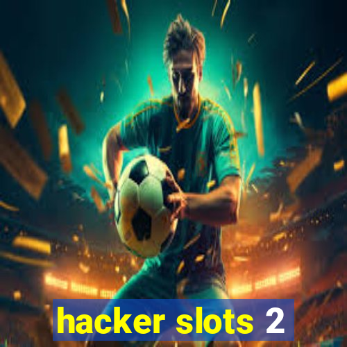 hacker slots 2