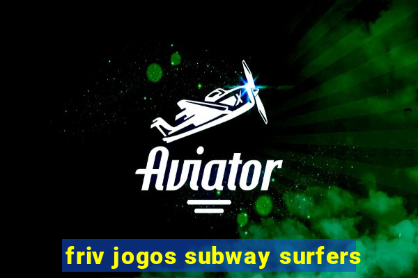 friv jogos subway surfers