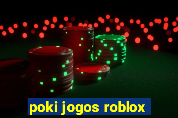 poki jogos roblox