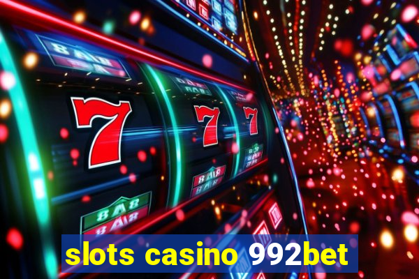 slots casino 992bet