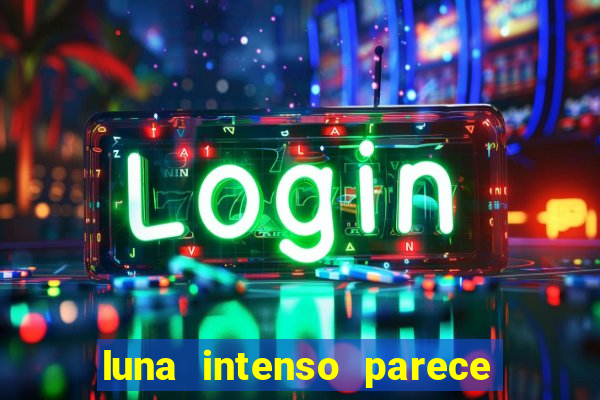 luna intenso parece com qual perfume importado