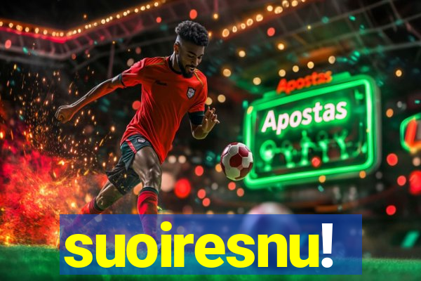 suoiresnu!