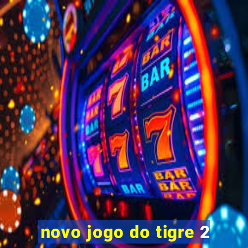 novo jogo do tigre 2