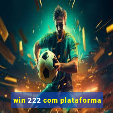 win 222 com plataforma