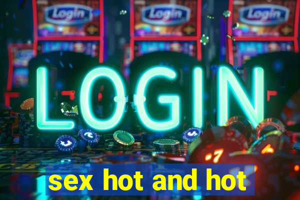 sex hot and hot
