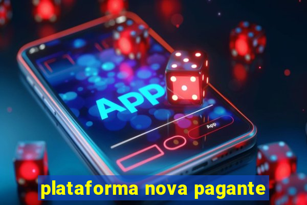 plataforma nova pagante