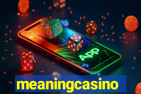 meaningcasino