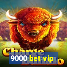 9000 bet vip