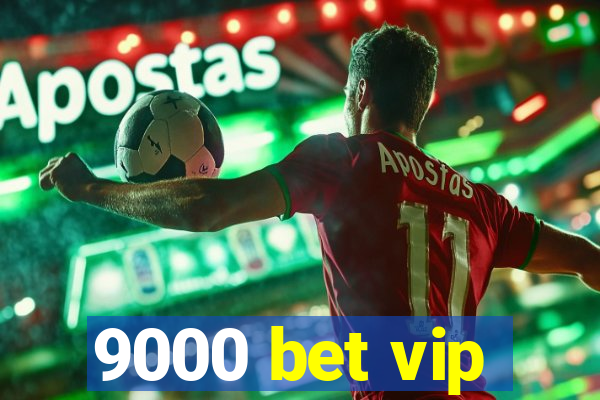 9000 bet vip