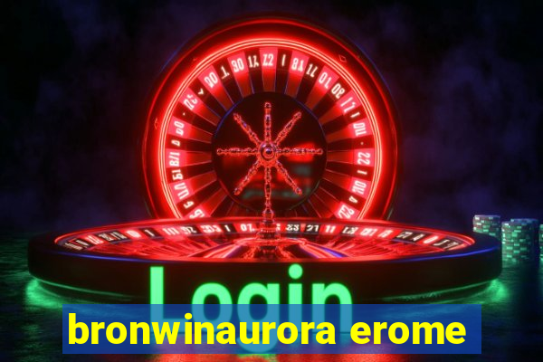 bronwinaurora erome