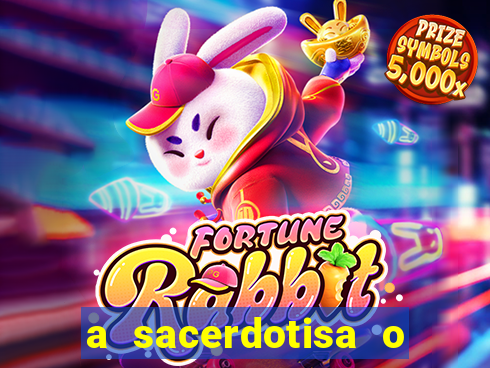 a sacerdotisa o que ele sente por mim