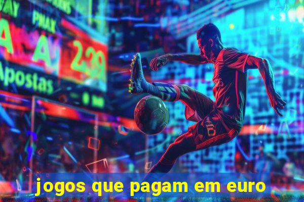 jogos que pagam em euro