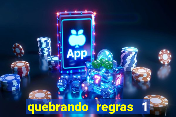 quebrando regras 1 filme completo dublado mega filmes