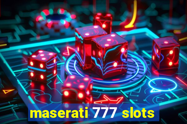 maserati 777 slots