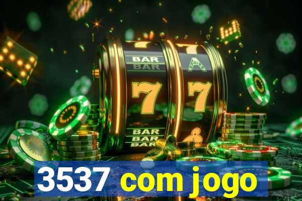 3537 com jogo