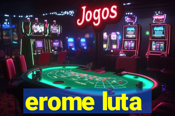 erome luta