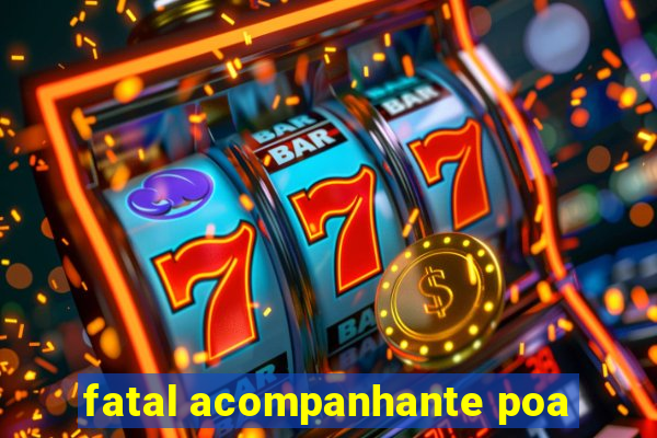 fatal acompanhante poa