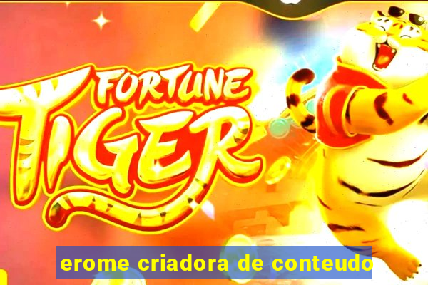 erome criadora de conteudo