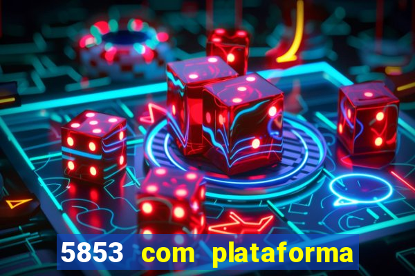 5853 com plataforma de jogos
