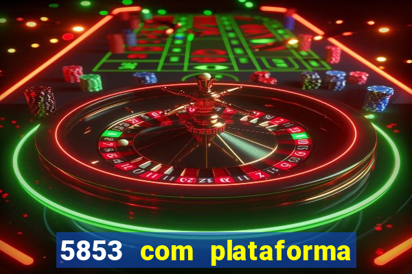 5853 com plataforma de jogos