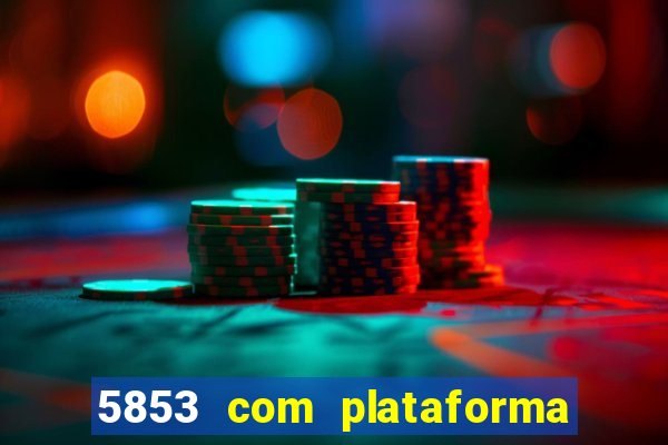 5853 com plataforma de jogos