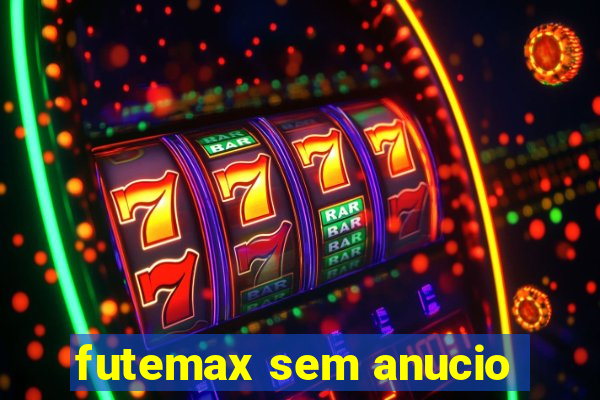 futemax sem anucio