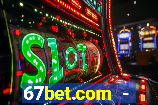 67bet.com - caça-níqueis online cassino https //67bet.com