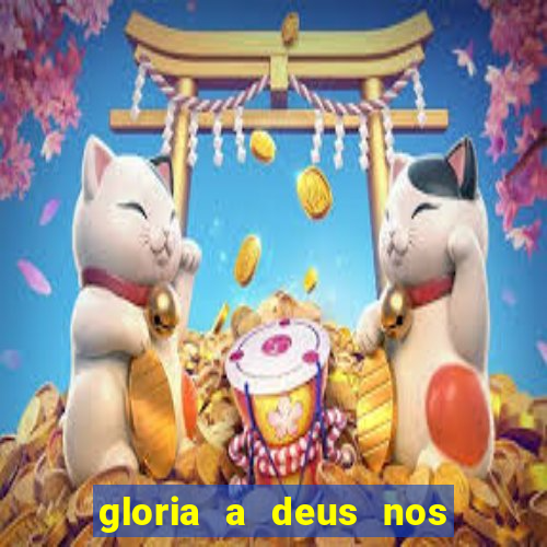 gloria a deus nos altos ceus letra
