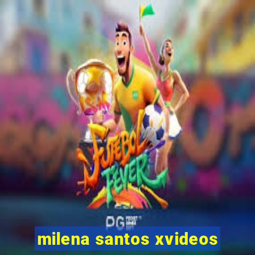 milena santos xvideos