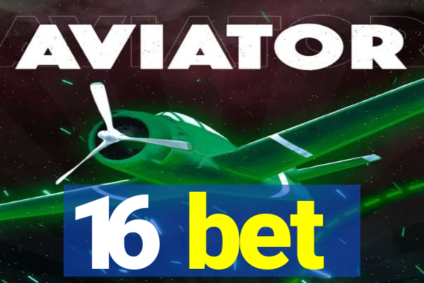 16 bet