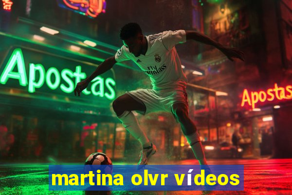 martina olvr vídeos