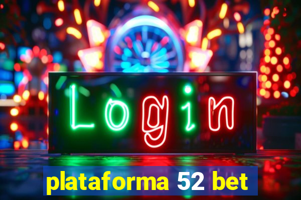 plataforma 52 bet