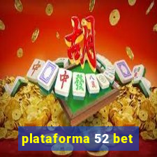 plataforma 52 bet