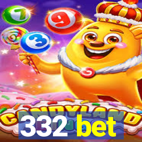 332 bet