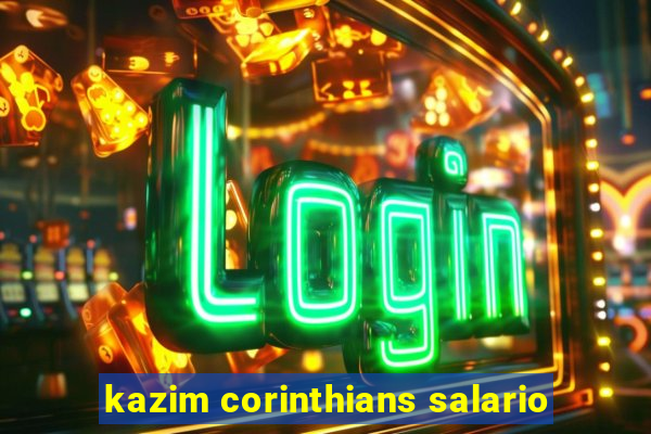 kazim corinthians salario