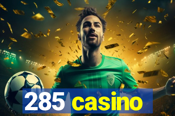 285 casino