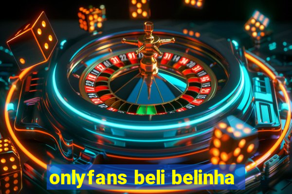onlyfans beli belinha