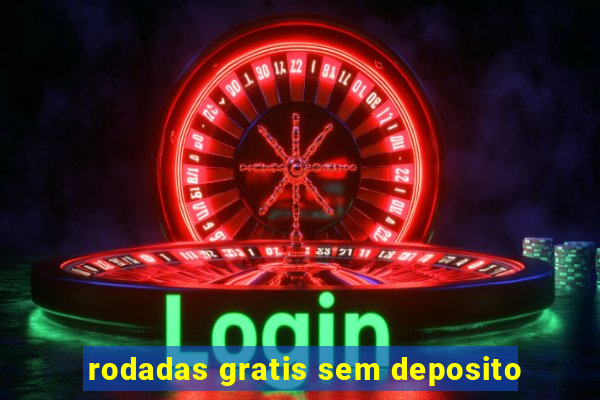 rodadas gratis sem deposito