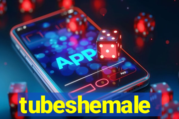 tubeshemale