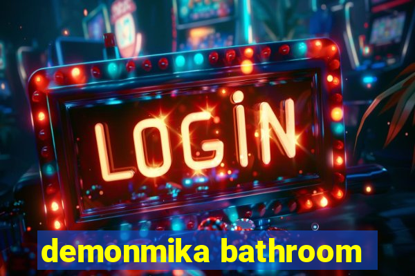 demonmika bathroom