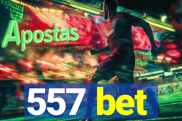 557 bet