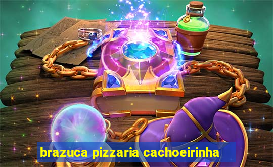 brazuca pizzaria cachoeirinha