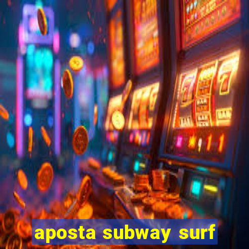 aposta subway surf