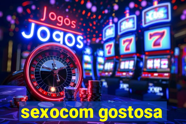 sexocom gostosa