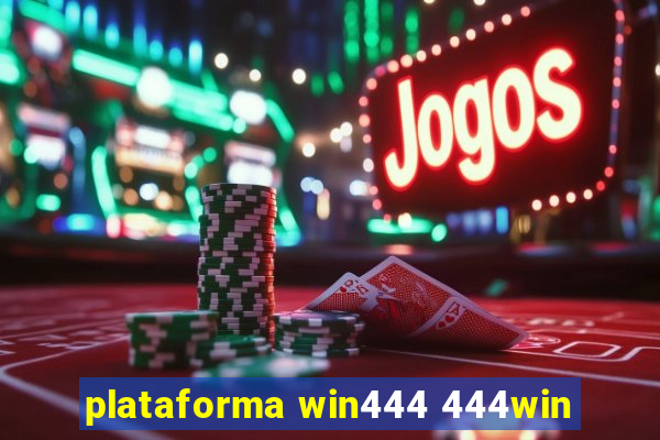 plataforma win444 444win