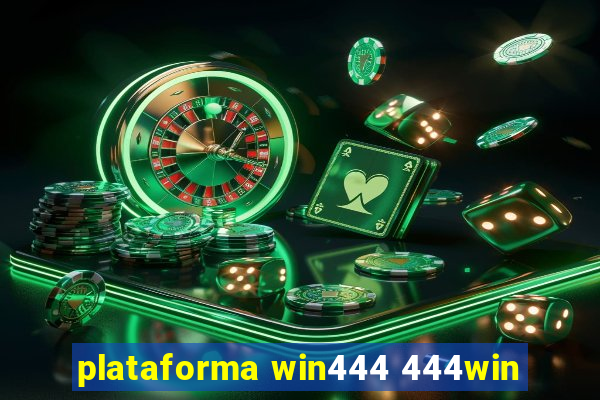 plataforma win444 444win