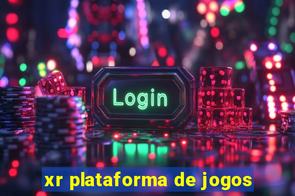 xr plataforma de jogos