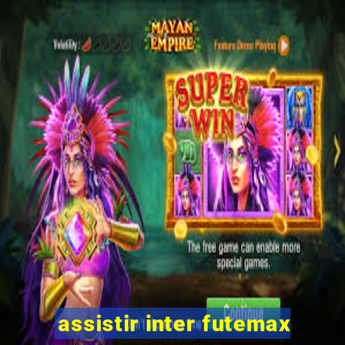 assistir inter futemax