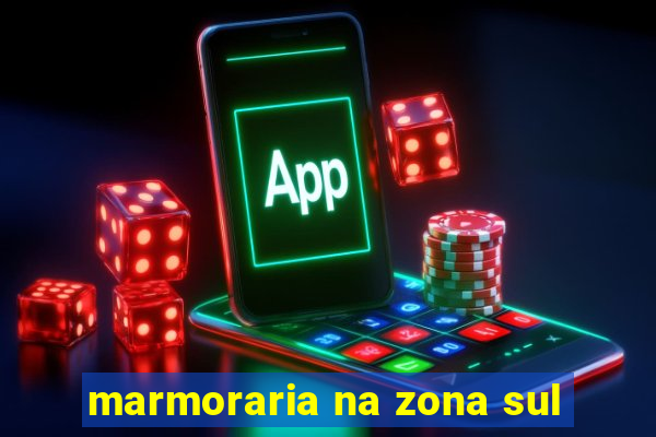 marmoraria na zona sul