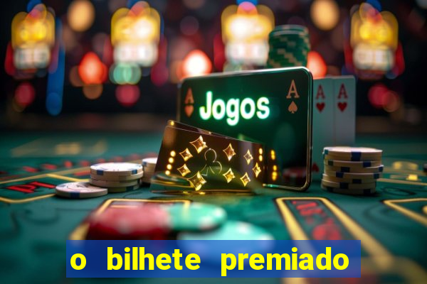 o bilhete premiado filme completo dublado online
